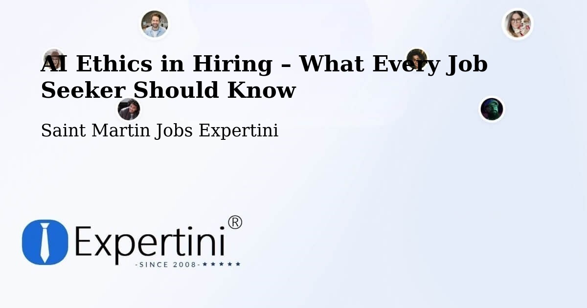 AI Ethics in Recruitment & Hiring – Saint Martin - Saint Martin Jobs Expertini