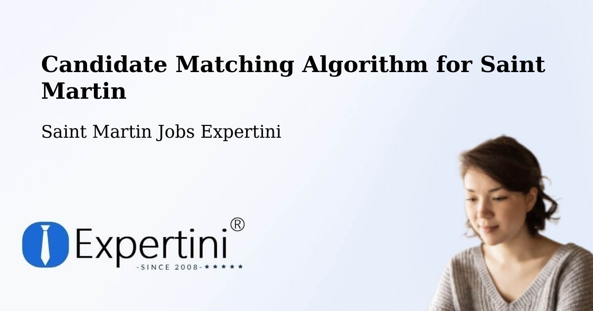 Candidate Matching Algorithm Overview – Saint Martin - Saint Martin Jobs Expertini