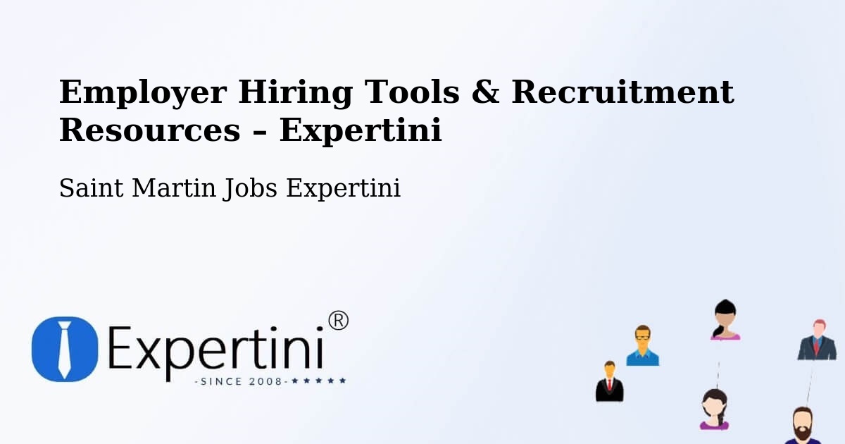 Employer Hiring Tools & Recruitment Resources – Saint Martin - Saint Martin Jobs Expertini
