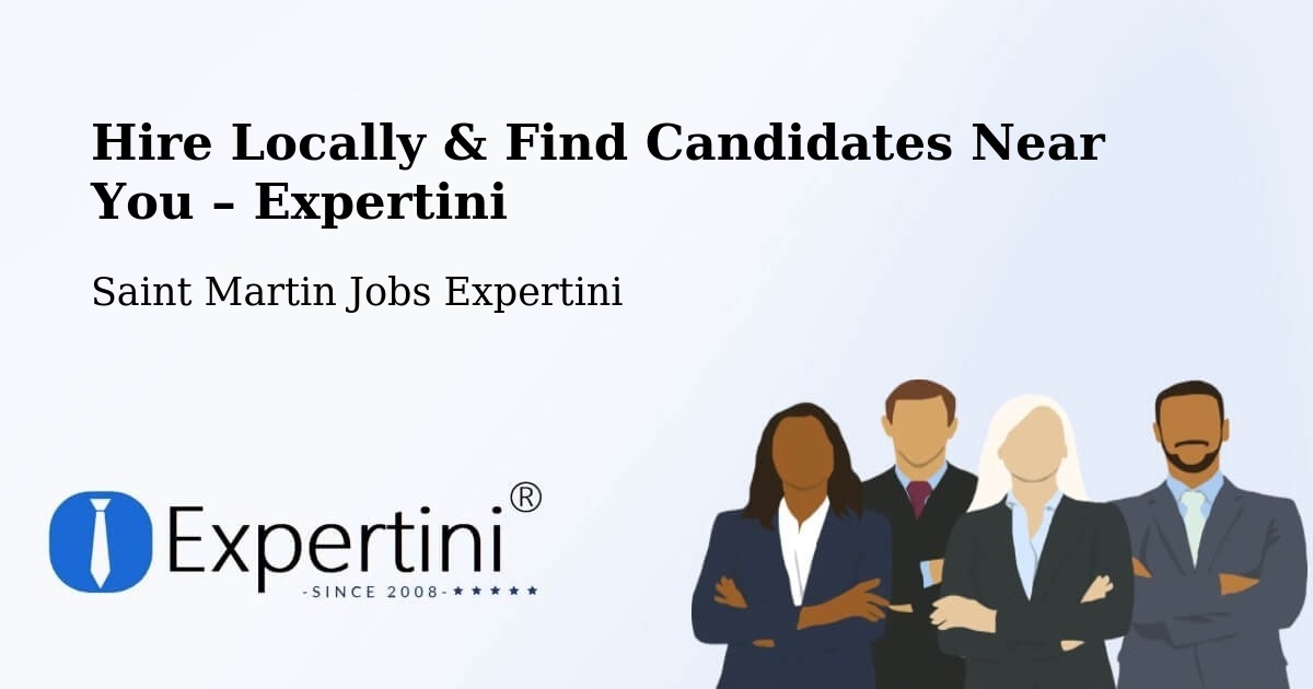 Hire Locally in Saint Martin – Find Qualified Candidates Near You - Saint Martin Jobs Expertini