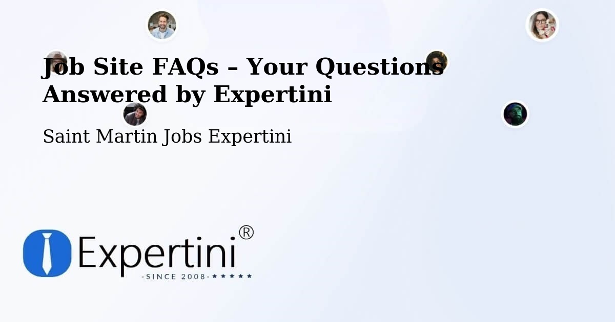 Job Site FAQs – Frequently Asked Questions – Saint Martin - Saint Martin Jobs Expertini
