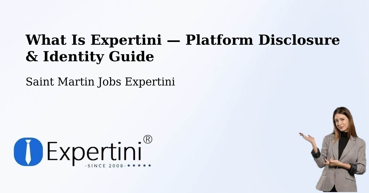 What Is Expertini — Platform Disclosure & Identity Guide – Saint Martin